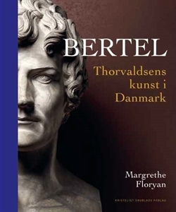 TILBUD: Bertel -Thorvaldsens kunst i Danmark incl. Skulpturen - samtaler med Erik Thommesen