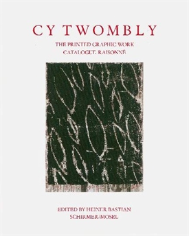 Cy Twombly - The Printed Graphic Work - Catalogue Raisonné