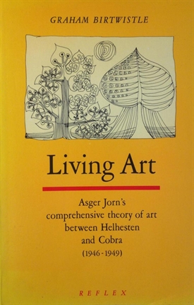 Living art - Asger Jorn\'s comprehensive theory of art between Helhesten and Cobra (1946 - 1949)