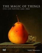 THE MAGIC OF THINGS / STILL-LIFE PAINTING 1500-1800