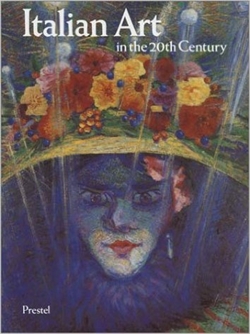 ITALIAN ART IN THE 20th CENTURY - Painting and Sculpture 1900-1988