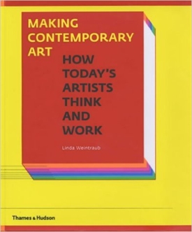 MAKING CONTEMPORARY ART - How Modern Artists Think and Work