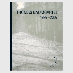 THOMAS BAUMGÄRTEL 1997-2007