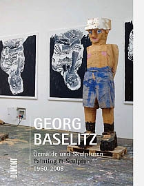 GEORG BASELITZ. GEMÄLDE UND SKULPTUREN - PAINTING & SCULPTURE. 1960 - 2008