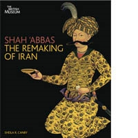 SHAH ÁBBAS. THE REMAKING OF IRAN