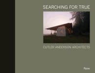 SEARCHING FOR TRUE. Cutler Anderson Architects