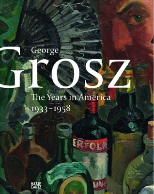 GEORG GROSZ. THE YEARS IN AMERICA 1933-1958