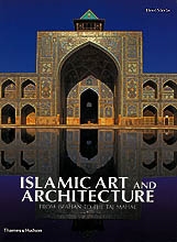 ISLAMIC ART AND ARCHITECTURE. FROM ISFAHAN TO THE TAJ MAHAL