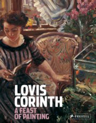 LOVIS CORINTH. A FEAST OF PAINTING
