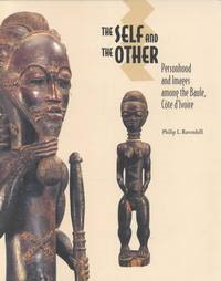 THE SELF AND THE OTHER. Personhood and Images among the Baule, Cóte d`Ivoire