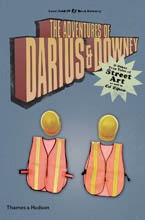 THE ADVENTURES OF DARIUS & DOWNEY & other True Tales of Street Art as told to Ed Zipco