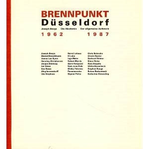 BRENNPUNKT DÜSSELDORF. Joseph Beuys Die Akademie der allgemaine Aufbruch 1962-1987