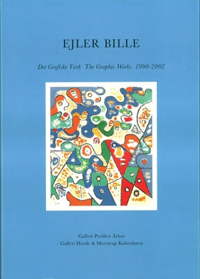 EJLER BILLE. DET GRAFISKE VÆRK. THE GRAPHIC WORKS. 1990-2002