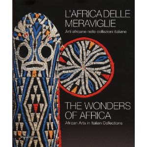 THE WONDERS OF AFRICA.African Arts in Italian Collections