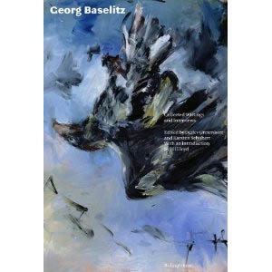 GEORG BASELITZ. COLLECTED WRITINGS AND INTERVEIWS