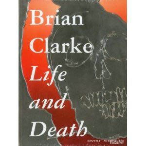 BRIAN CLARKE. Life and Death.