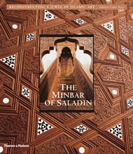 THE MINBAR OF SALADIN. Reconstructing A Jewel of Islamic Art
