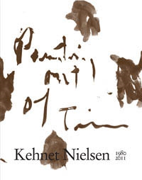 KEHNET NIELSEN. PAINTING OUT OF TIME. 1980-2011 (dansk udgave)