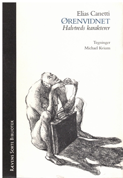 MICHAEL KVIUM - Elias Canetti: ØRENVIDNET - Halvtreds karakterer