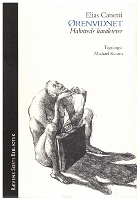 MICHAEL KVIUM - Elias Canetti: ØRENVIDNET - Halvtreds karakterer