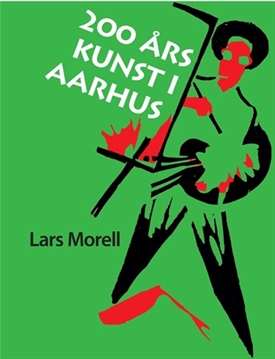 Lars Morell - 200 års kunst i Aarhus - incl. Lars Morell\'s bog om Tom Krøjer
