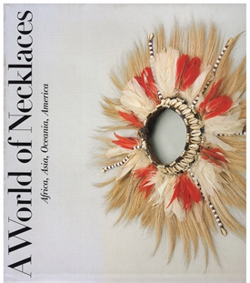 A WORLD OF NECKLACES - Africa, Asia, Oceania, America