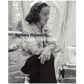 Barbara Hepworth - The Sculptur in the Studio