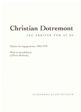 CHRISTIAN DOTREMONT - Jeg skriver for at se. Tekster fra logogrammer 1963-1978