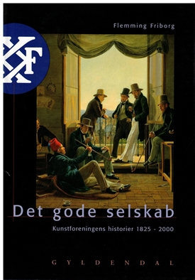 DET GODE SELSKAB - Kunstforeningens historier 1825 - 2000