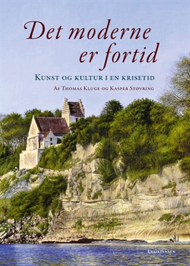 Det moderne er fortid - Kunst og kultur i en krisetid