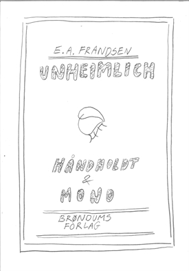 Erik A. Frandsen - Unheimlich - håndholdt & mono