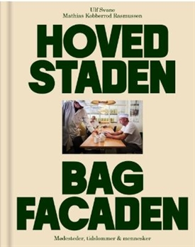 HOVEDSTADEN BAG FACADEN - Mødesteder, tidslommer & mennesker