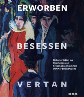 Ernst Ludwig Kirchner - Erworben - Besessen - Vertan