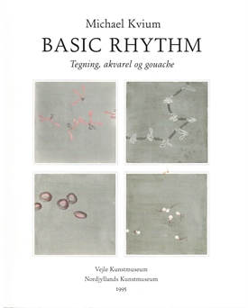 MICHAEL KVIUM - Basic Rhythm. Tegning, akvarel og gouache