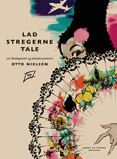 Lad stregerne tale - om bladtegneren og plakatkunstneren Otto Nielsen