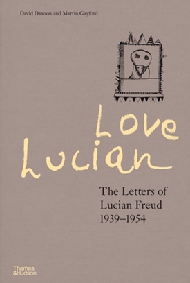Love Lucian - The letters of Lucian Freud 1939-1954