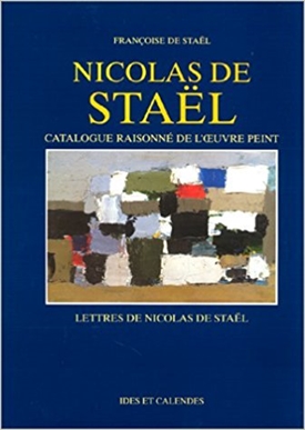 Nicolas de Stael - Catalogue Raisonne de l\'Oeuvre Peint