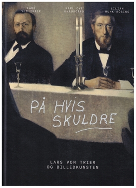 LARS VON TRIER - På hvis skuldre, Lars von Trier og billedkunsten