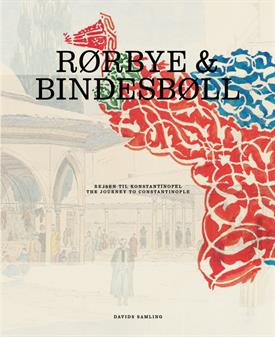 RØRBYE & BINDESBØLL - Rejsen til Konstantinopel. The Journey to Constantinople