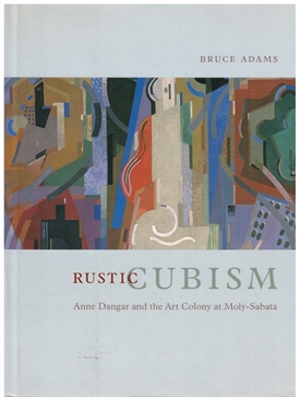 Rustic Cubism - ANNE DANGAR and the Art Colony at Moly-Sabata