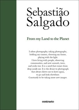 Sebastião Salgado - From my Land to the Planet