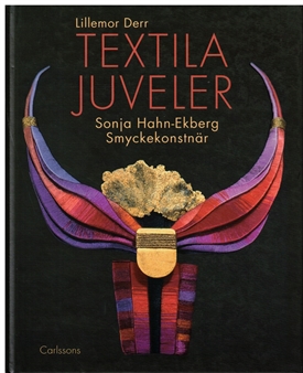 SONJA HAHN-EKBERG - Textila juveler. Sonja Hahn-Ekberg Smyckekonstnær