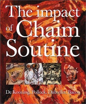 The Impact of Chaim Soutine - De Kooning, Pollock, Dubuffet, Bacon