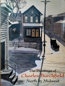 The Paintings of CHARLES BURCHFIELD - North by Midwest