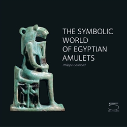 THE SYMBOLIC WORLD OF EGYPTIAN AMULETS