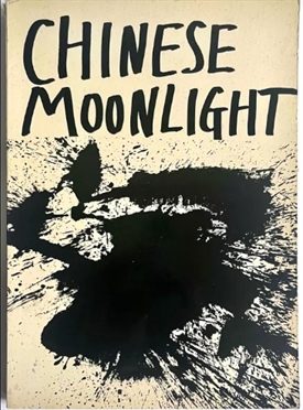 WALASSE TING - Chinese Moonlight. 63 poems by 33 poets