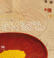 Carlo Scarpa - Venini 1932-1947