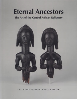 ETERNAL ANCESTORS - The Art og the Central African Reliquary