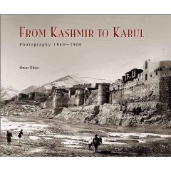 FROM KASHMIR TO KABUL - Photography 1860-1900