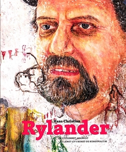 Hans Christian Rylander - En civiliseret anarkist - et langt liv i kunst og kunstpolitik